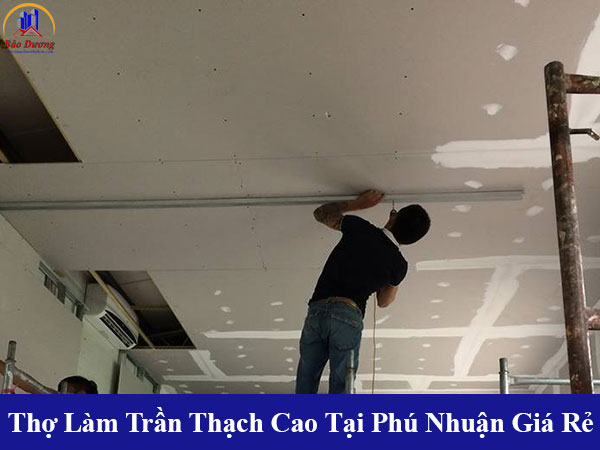 Thợ làm trần thạch cao tại quận phú nhuận giá rẻ