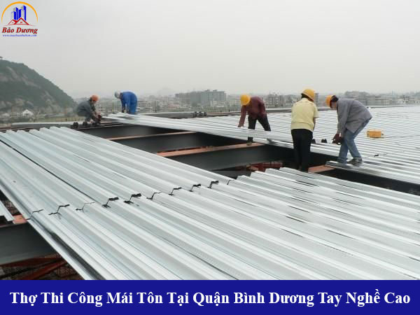 Thợ thi công mái tôn tại bình dương tay nghề cao