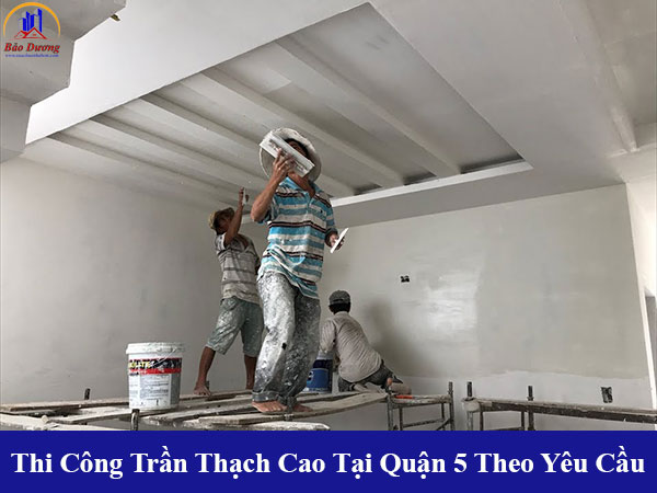 Nhận thi công trần thạch cao tại quận 5 theo yêu cầu