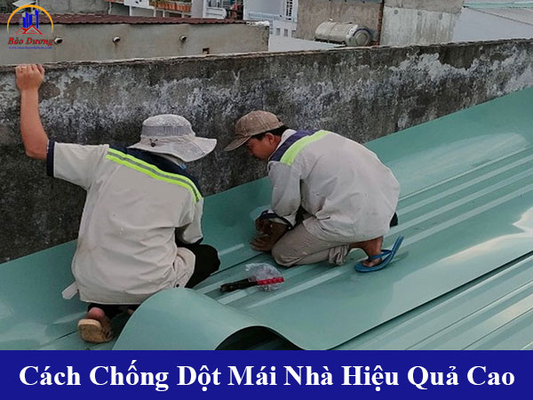 Cách chống dột mái nhà hiệu quả cao