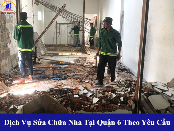 Dịch vụ sửa chữa nhà tại quận 6 theo yêu cầu