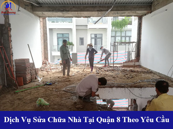 Dịch vụ sửa chữa nhà tại quận 8 theo yêu cầu