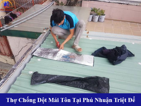 Thợ chống dột mái tôn tại phú nhuận triệt để 100%