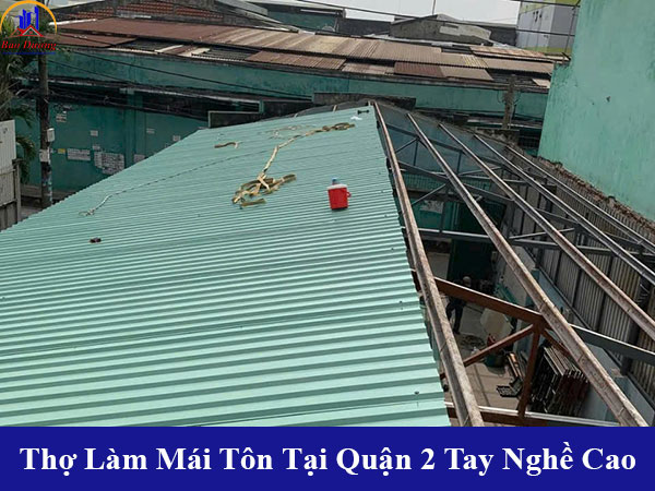 Cung cấp thợ làm mái tôn tại quận 2 tay nghề cao