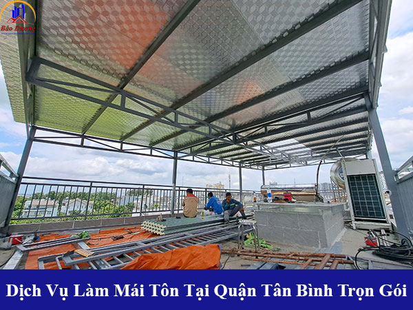Các dịch vụ làm mái tôn tại quận tân bình trọn gói