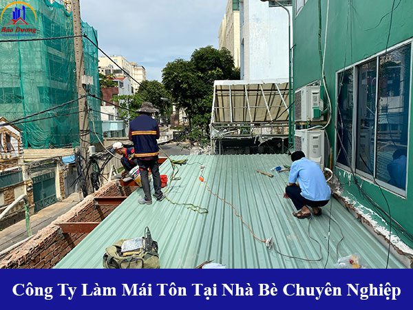 Công ty làm mái tôn tại nhà bè chuyên nghiệp 