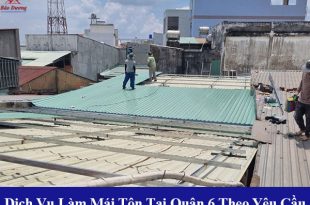 Các dịch vụ làm mái tôn tại quận 6 của chúng tôi