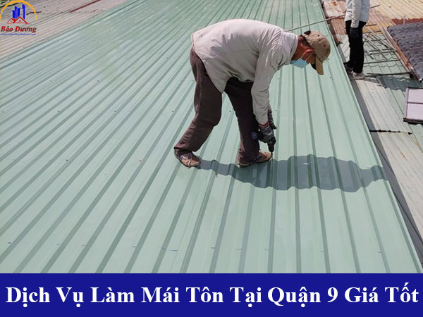 Các dịch vụ làm mái tôn tại quận 9 giá tốt