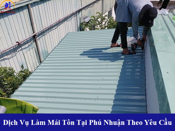 Dịch vụ làm mái tôn tại quận Phú Nhuận theo yêu cầu