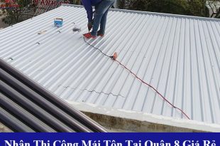 Nhận thi công làm mái tôn tại quận 8 giá rẻ