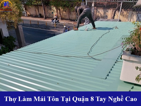 Thợ làm mái tôn tại quận 8 tay nghề cao