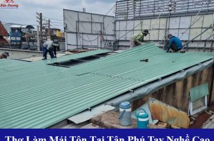 Đội thợ làm mái tôn tại quận tân phú tay nghề cao