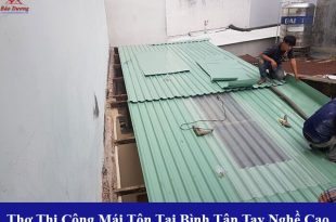Thợ thi công mái tôn tại quận bình tân tay nghề cao