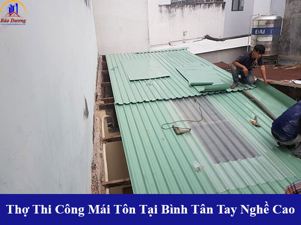 Thợ thi công mái tôn tại quận bình tân tay nghề cao