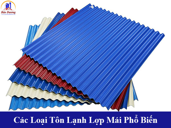 Các loại tôn lạnh lợp mái phổ biến hiện nay và ưu điểm của tôn lạnh