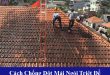 Cách chống dột mái ngói triệt để, giải pháp khắc phục mái ngói bị dột