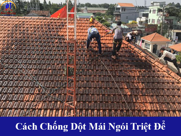 Cách chống dột mái ngói triệt để, giải pháp khắc phục mái ngói bị dột
