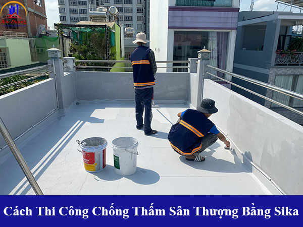 Cách thi công chống thấm sân thượng bằng sika đúng quy trình