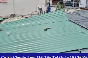 Cơ sở chuyên làm mái tôn tại quận 10 giá rẻ