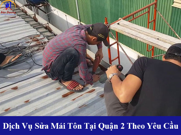Dịch vụ sửa mái tôn tại quận 2 theo yêu cầu