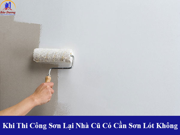 Khi thi công sơn lại nhà cũ có cần sơn lót không và các điểm cần chú ý