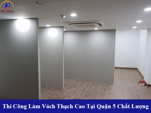 Thi công làm vách thạch cao tại quận 5 chất lượng